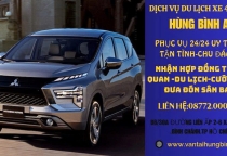 Dịch Vụ Du Lịch Xe 4 – 7 Chỗ Hùng Bình An Uy Tín, An Toàn, Giá Tốt